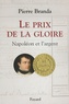 Pierre Branda - Le prix de la gloire - Napoléon et l'argent.