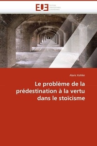  Kohler-a - Le problème de la prédestination à la vertu dans le stoïcisme.