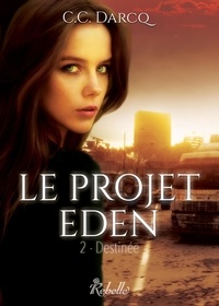 C. C. Darcq - Le projet Eden Tome 2 : Destinée.