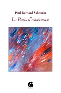 Paul-Bernard Sabourin - Le Puits d'espérance.
