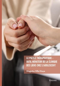 Le puzzle thérapeutique - Outil novateur de la clinique des liens chez l'adolescent