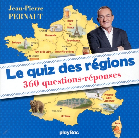Jean-Pierre Pernaut - Le quiz des régions - 360 questions-réponses.