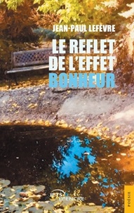 Jean-Paul Lefèvre - Le reflet de l'effet bonheur.