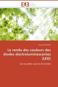 Nicolas Pousset - Le rendu des couleurs des diodes électroluminescentes (LED) - Les nouvelles sources de lumière.