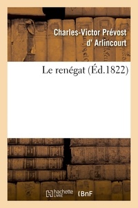 Charles-victor prévost D'arlincourt - Le renégat. Tome 1.