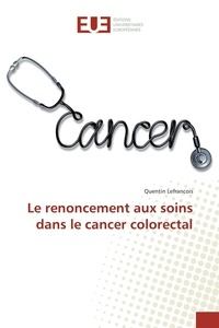 Quentin Lefrancois - Le renoncement aux soins dans le cancer colorectal.