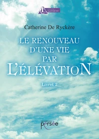 Le renouveau d'une vie par l'élévation