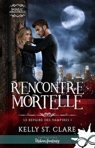 Kelly St. Clare - Le repaire des vampires - Tome 1, Rencontre mortelle.