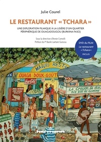 Julie Courel - Le restaurant "Tchara" - Une exploration filmique à la lisière d'un quartier péripéhrique de Ouagadougou (Burkina Faso). 1 DVD