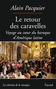 Alain Pacquier - Le retour des caravelles - Voyage au coeur du baroque d'Amérique latine.
