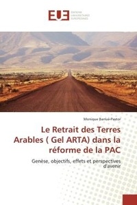 Monique Barrué-Pastor - Le Retrait des Terres Arables ( Gel ARTA) dans la réforme de la PAC - Genèse, objectifs, effets et perspectives d'avenir.