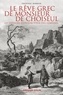 Frédéric Barbier - Le rêve grec de monsieur de Choiseul - Les voyages d'un européen des Lumières.