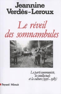 Jeannine Verdès-Leroux - Le réveil des somnambules - Le parti communiste, les intellectuels et la culture (1956-1985).