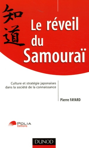 Le réveil du Samouraï. Culture et stratégie japonaises dans la société de la connaissance