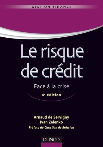 Arnaud de Servigny et Ivan Zelenko - Le risque de crédit - Face à la crise.