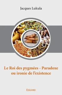 Le Roi des pygmées - Paradoxe ou ironie de l'existence