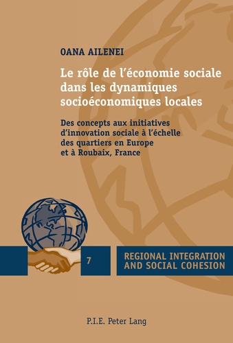 Oana Ailenei - Le rôle de l'économie sociale dans les dynamiques socioéconomiques locales - Des concepts aux initiatives d'innovation sociale à l'échelle des quartiers en Europe et à Roubaix, France.