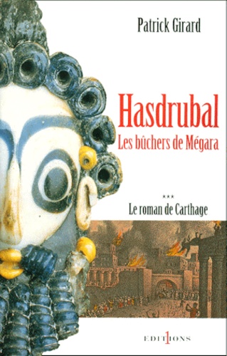 Le roman de Carthage Tome 3 : Hasdrubal. Les bûchers de Mégara