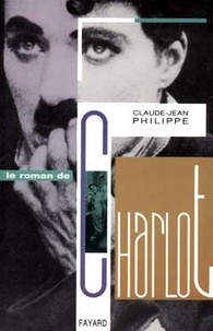 Claude-Jean Philippe - Le Roman de Charlot.