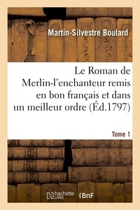  Anonyme - Le Roman de Merlin-l'enchanteur remis en bon français et dans un meilleur ordre. Tome 1 (Éd.1797).