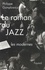 Le roman du jazz. Les modernes