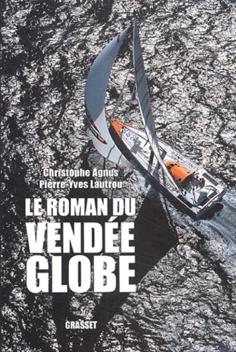 Le roman du Vendée Globe. Dans les coulisses de la légende