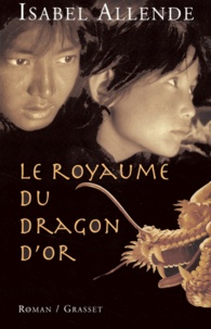 Isabel Allende - Le royaume du dragon d'or.