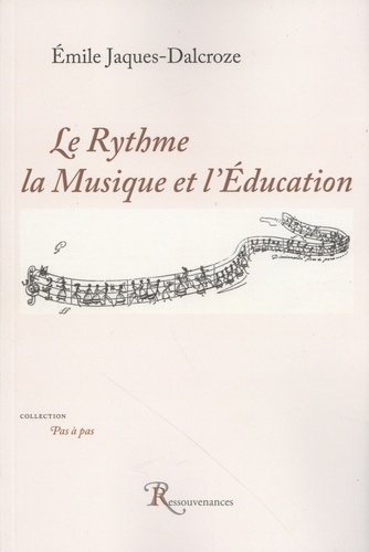 Emile Jaques-Dalcroze - Le rythme, la musique et l'éducation.