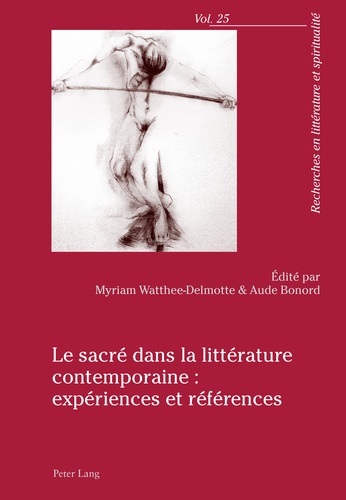 Myriam Watthée-Delmotte et Aude Bonord - Le sacré dans la littérature contemporaine - Expériences et références.