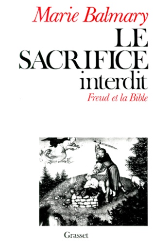 LE SACRIFICE INTERDIT. Freud et la Bible