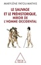 Marylène Patou-Mathis - Le Sauvage et le Préhistorique, miroir de l'Homme occidental - De la malédiction de Cham à l'identité nationale.