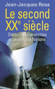 Le second XXème siécle. Déclin des hiérarchies et avenir des nations