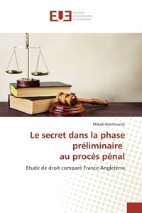 Mikaël Benillouche - Le secret dans la phase préliminaire au procès pénal.