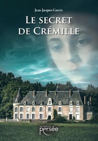 Jean-Jacques Garcès - Le secret de Crémille.