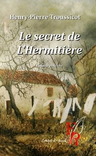 Henry-Pierre Troussicot - Le secret de l'hermitière.