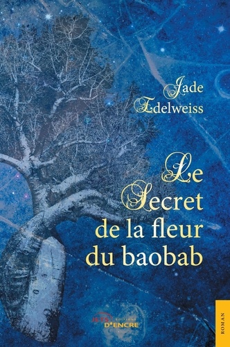Jade Edelweiss - Le Secret de la fleur du baobab.