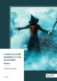 Le secret de la forêt enchantée et la tour des sorcières - Tome 4