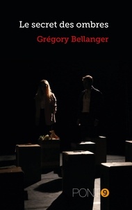 Gregory Bellanger - Le secret des ombres.