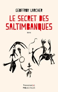 Geoffroy Larcher - Le secret des saltimbanques.