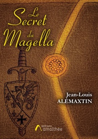Jean-Louis Alemaxtin - Le secret du Magella.
