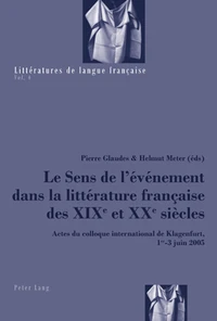 Le sens de l'événement dans la littérature française des XIXe et XXe siècles : actes du colloque international de Klagenfurt, 1 au 3 juin 2005