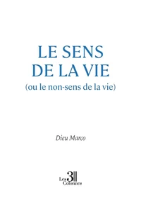 Le sens de la vie (ou le non-sens de la vie)