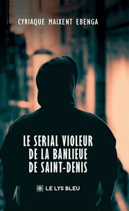 Le serial violeur de la banlieue de Saint-Denis