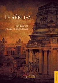 Jean-Laurent Allaguy-Lagrandcourt - Le sérum.