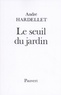 André Hardellet - Le seuil du jardin.