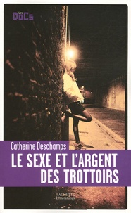 Catherine Deschamps - Le sexe et l'argent des trottoirs.