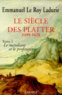 Emmanuel Le Roy Ladurie - Le Siècle des Platter. - Tome 1, Le mendiant et le professeur (1499-1628).