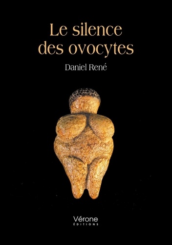 Daniel René - Le silence des ovocytes.