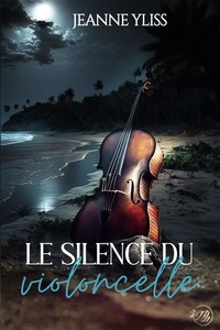 Jeanne Yliss - Le silence du violoncelle.