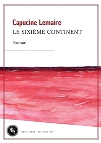 Capucine Lemaire - Le Sixième Continent.